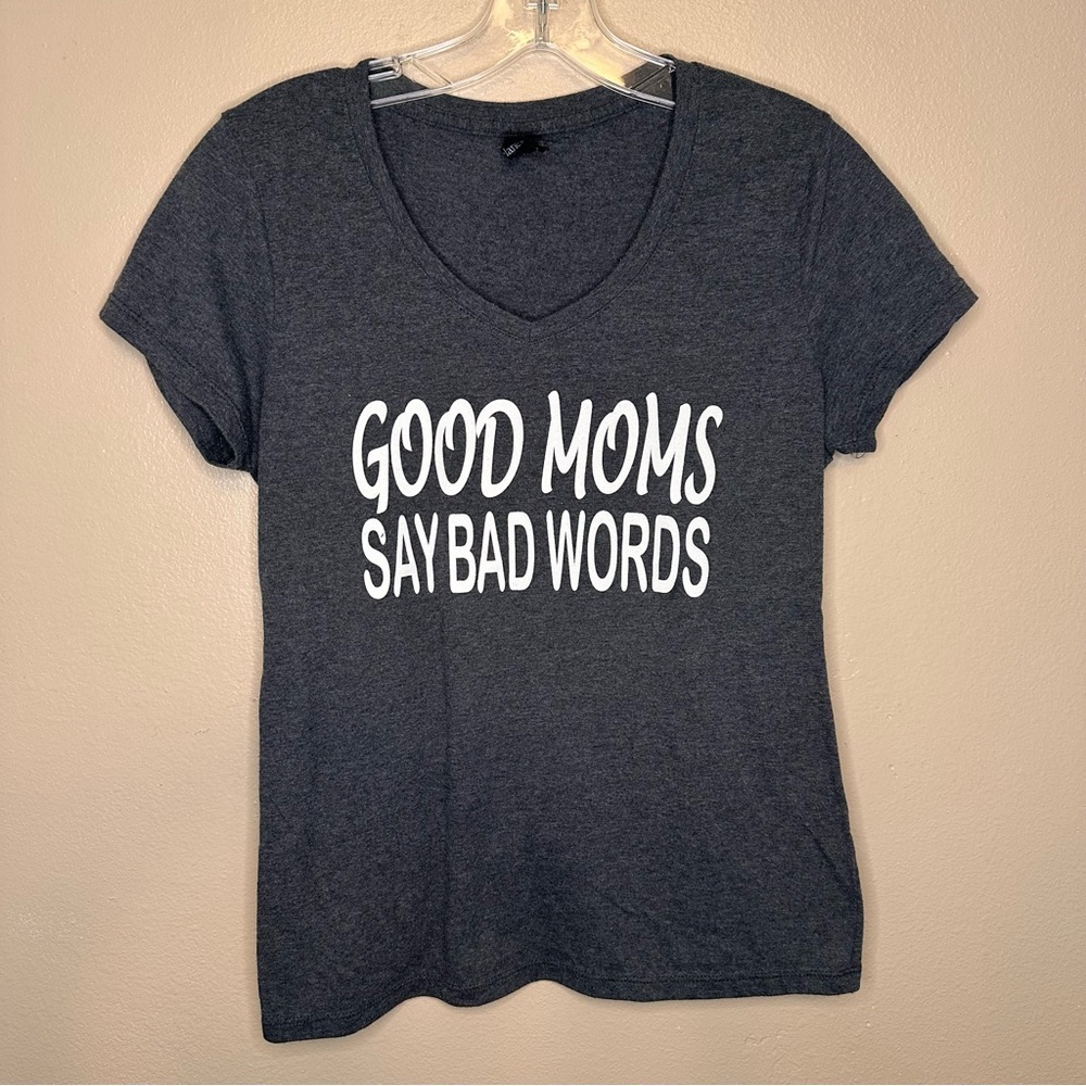 Good Moms Say Bad Words Tee Size Small Gray